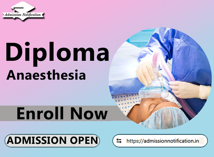 Diploma in Anaesthesia  Admission 2025-26 Process , Eligibility, Entrance Exam, Syllabus, Fees,  Job Profiles, and FAQs