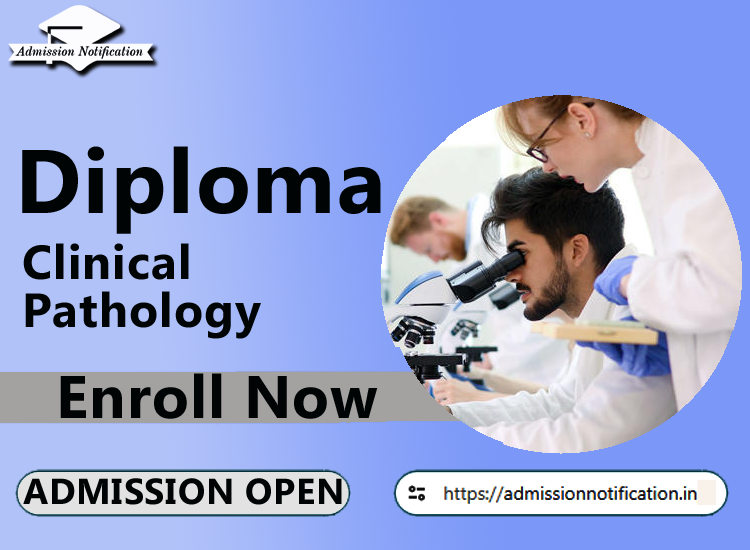 Diploma in Clinical Pathology  Admission 2025-26 Process , Eligibility, Entrance Exam, Syllabus, Fees,  Job Profiles, and FAQs