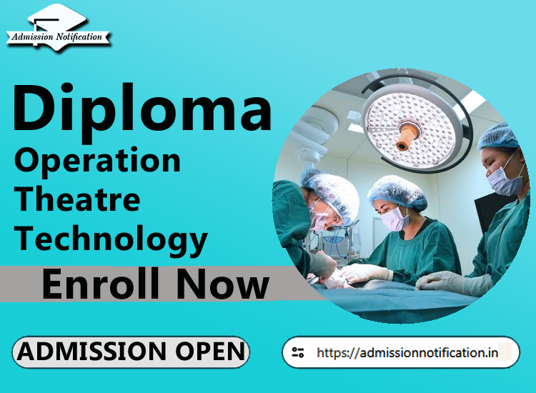 Diploma in Operation Theatre Technology  Admission 2025-26 Process , Eligibility, Entrance Exam,  Fees  Future and Scope