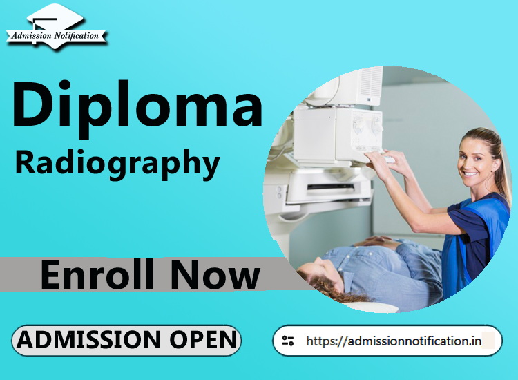 Diploma in Radiography  Admission 2025-26 Process , Eligibility, Entrance Exam, Syllabus, Fees,  Job Profiles, and FAQs