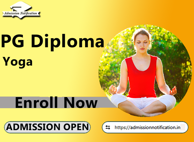 Post Graduate Diploma in Yoga  Admission 2025-26 Process , Eligibility, Entrance Exam, Syllabus, Fees,  Job Profiles, and FAQs