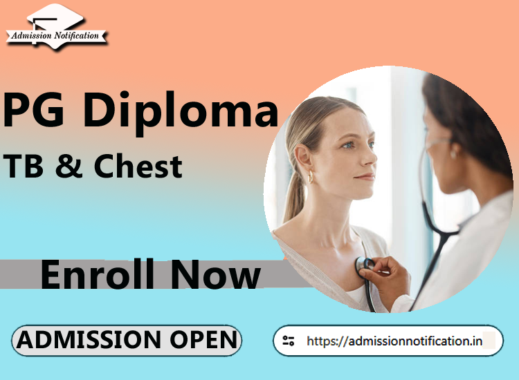 Post Graduate Diploma in TB & Chest  Admission 2025-26 Process , Eligibility, Entrance Exam,  Fees  Future and Scope