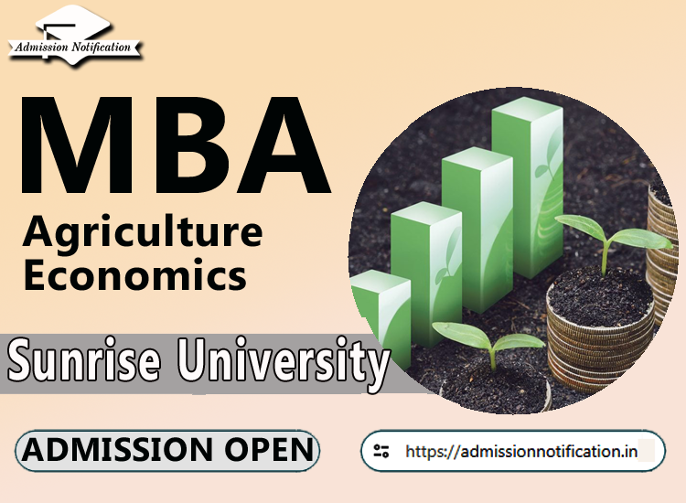 Sunrise University MBA Agriculture Economics Course Admission 2025-26, Eligibility, Admission Process, Entrance Exam, Syllabus, Fees,  Job Profiles, and FAQs