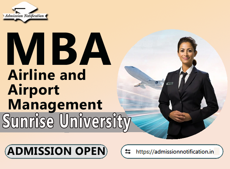 Sunrise University MBA  Airline and Airport Management Course Admission 2025-26, Eligibility, Entrance Exam,  Fees  Future and Scope