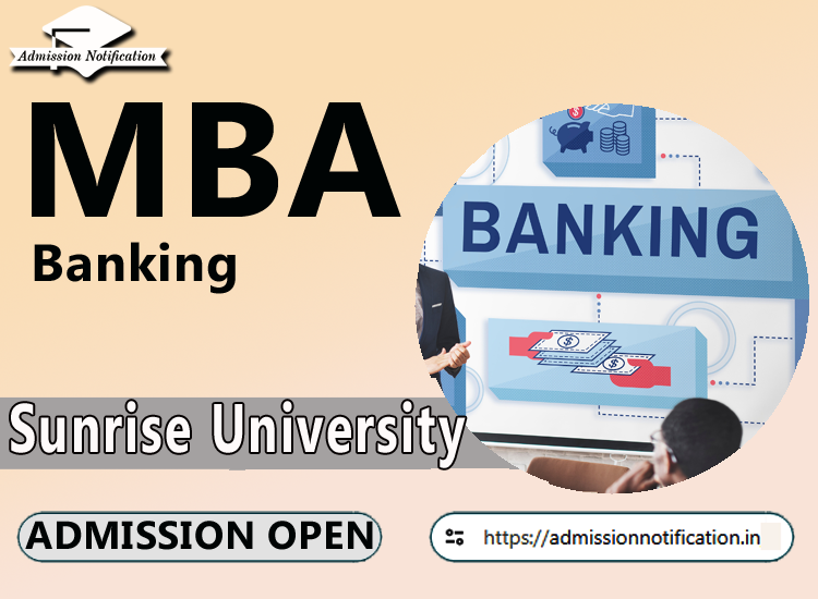 Sunrise University MBA  Banking Course Admission 2025-26, Eligibility, Admission Process, Entrance Exam, Syllabus, Fees,  Job Profiles, and FAQs