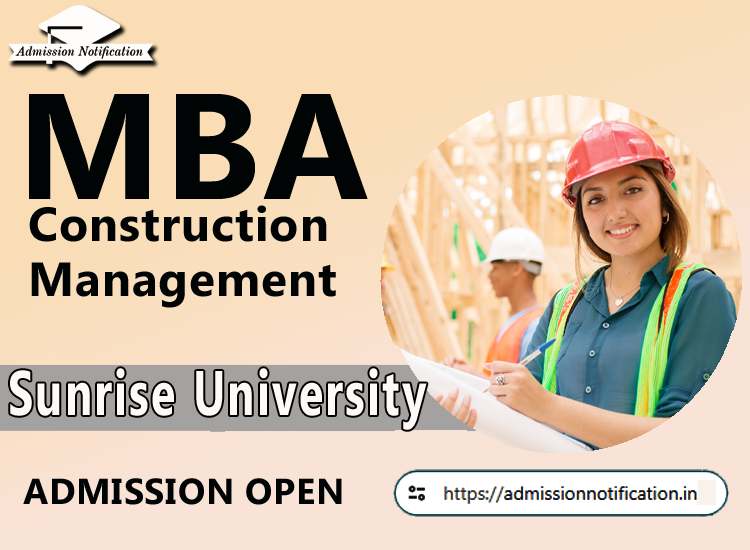 Sunrise University MBA  Construction Management Course Admission 2025-26, Eligibility, Entrance Exam,  Fees  Future and Scope