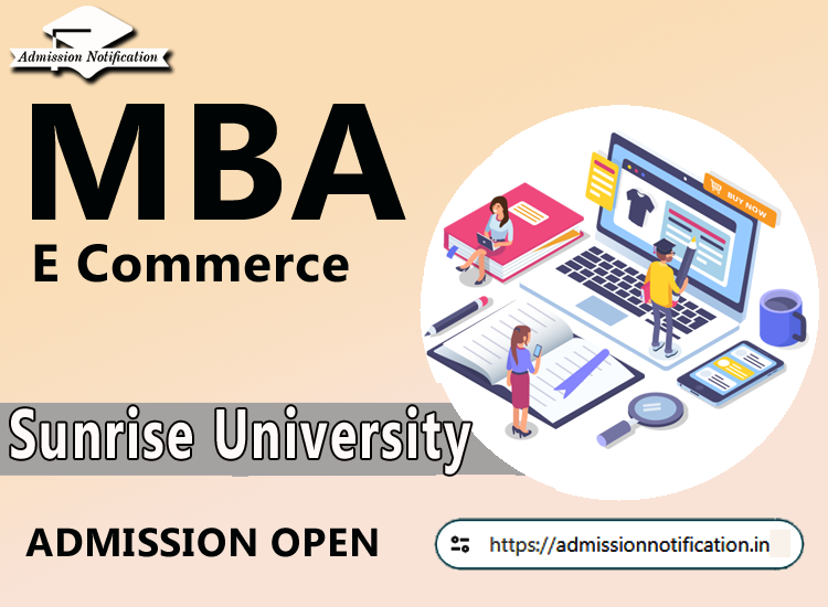 Sunrise University MBA  E Commerce Course Admission 2025-26, Eligibility, Admission Process, Entrance Exam, Syllabus, Fees,  Job Profiles, and FAQs