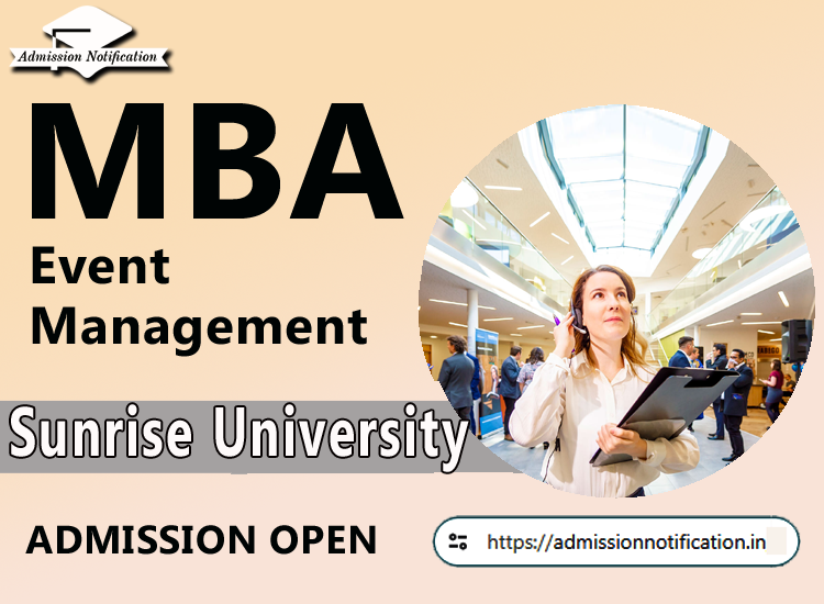 Sunrise University MBA  Event Management Course Admission 2025-26, Eligibility, Admission Process, Entrance Exam, Syllabus, Fees,  Job Profiles, and FAQs