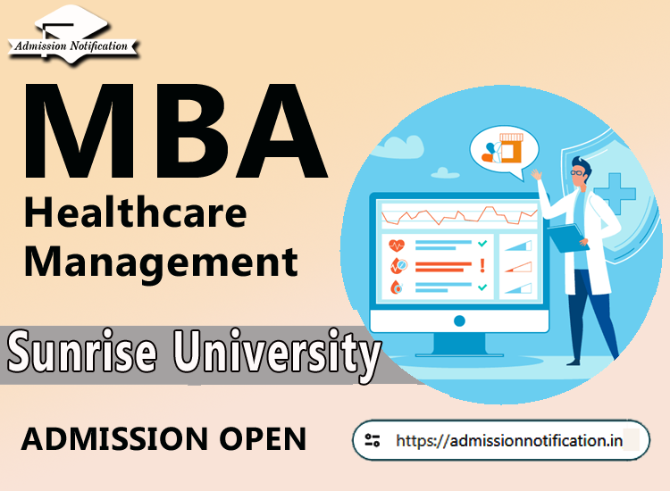 Sunrise University MBA  Healthcare Management Course Admission 2025-26, Eligibility, Admission Process, Entrance Exam, Syllabus, Fees,  Job Profiles, and FAQs