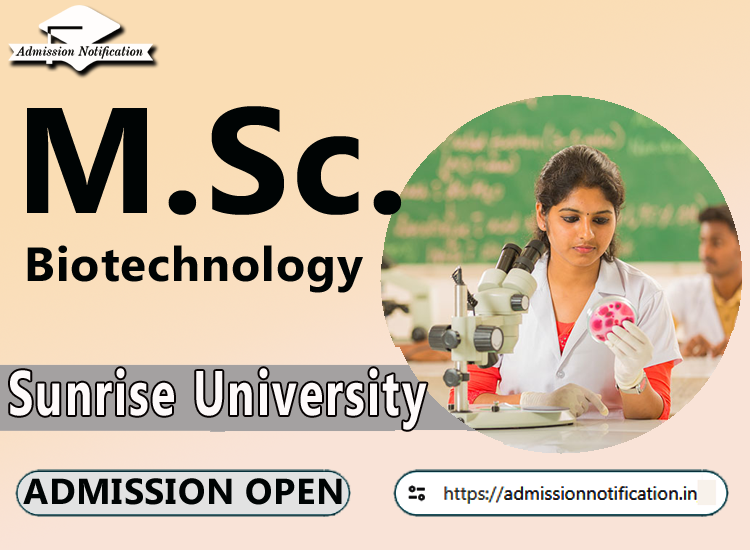 Sunrise University M.Sc Biotechnology   Course Admission 2025-26, Eligibility, Admission Process, Entrance Exam, Syllabus, Fees,  Job Profiles, and FAQs