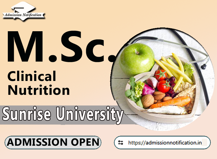 Sunrise University M.Sc Clinical Nutrition   Course Admission 2025-26, Eligibility, Admission Process, Entrance Exam, Syllabus, Fees,  Job Profiles, and FAQs