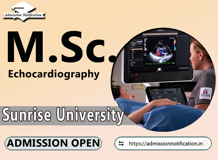 Sunrise University M.Sc Echocardiography   Course Admission 2025-26, Eligibility, Entrance Exam,  Fees  Future and Scope