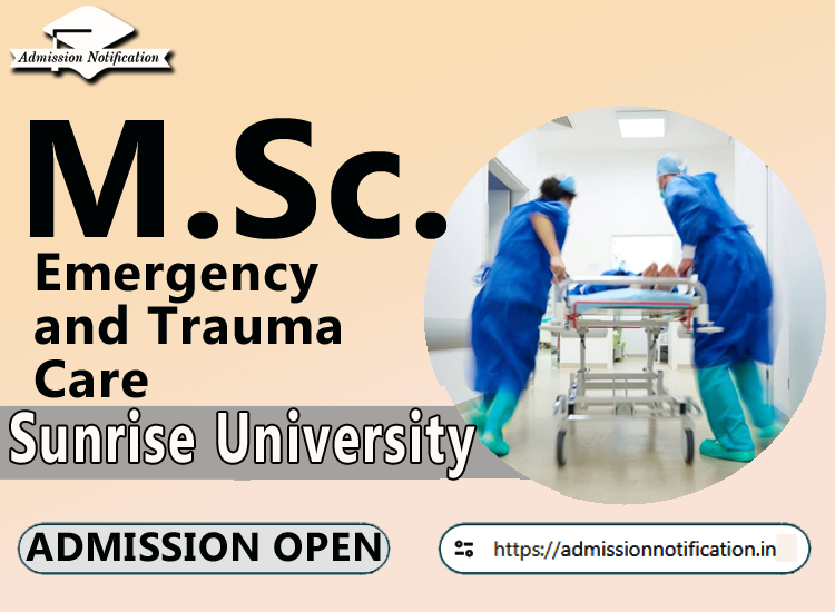 Sunrise University M.Sc Emergency and Trauma Care   Course Admission 2025-26, Eligibility, Entrance Exam,  Fees  Future and Scope