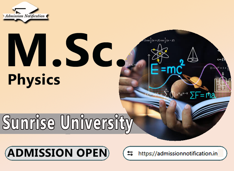 Sunrise University M.Sc Physics   Course Admission 2025-26, Eligibility, Admission Process, Entrance Exam, Syllabus, Fees,  Job Profiles, and FAQs