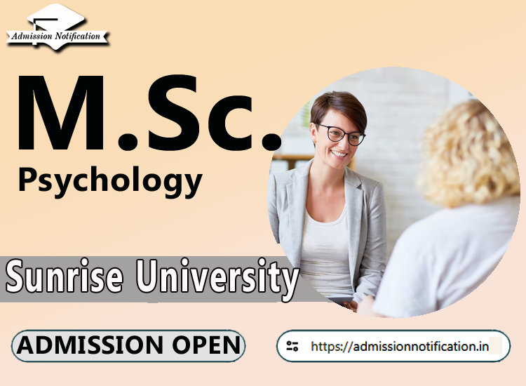 Sunrise University M.Sc Psychology   Course Admission 2025-26, Eligibility, Admission Process, Entrance Exam, Syllabus, Fees,  Job Profiles, and FAQs