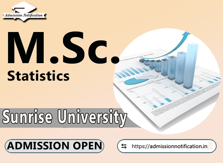 Sunrise University M.Sc Statistics   Course Admission 2025-26, Eligibility, Admission Process, Entrance Exam, Syllabus, Fees,  Job Profiles, and FAQs