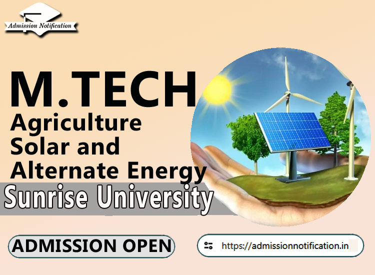 Sunrise University M.Tech Agriculture Solar and Alternate Energy   Course Admission 2025-26, Eligibility, Admission Process, Entrance Exam, Syllabus, Fees,  Job Profiles, and FAQs