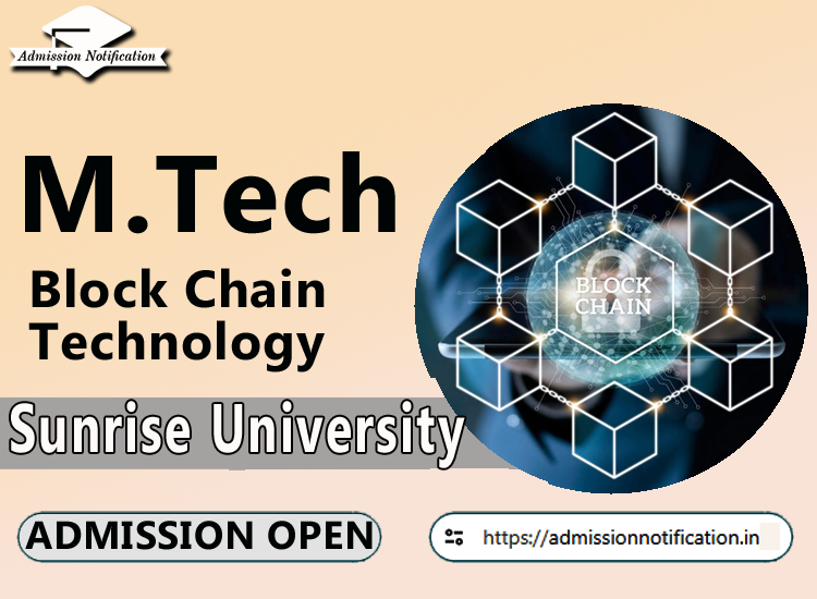 Sunrise University M.Tech Block Chain Technology   Course Admission 2025-26, Eligibility, Admission Process, Entrance Exam, Syllabus, Fees,  Job Profiles, and FAQs