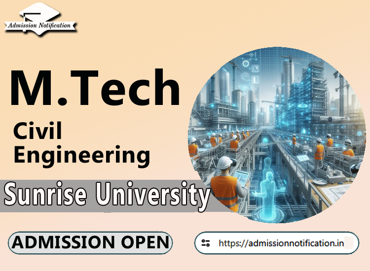 Sunrise University M.Tech Civil Engineering   Course Admission 2025-26, Eligibility, Admission Process, Entrance Exam, Syllabus, Fees,  Job Profiles, and FAQs