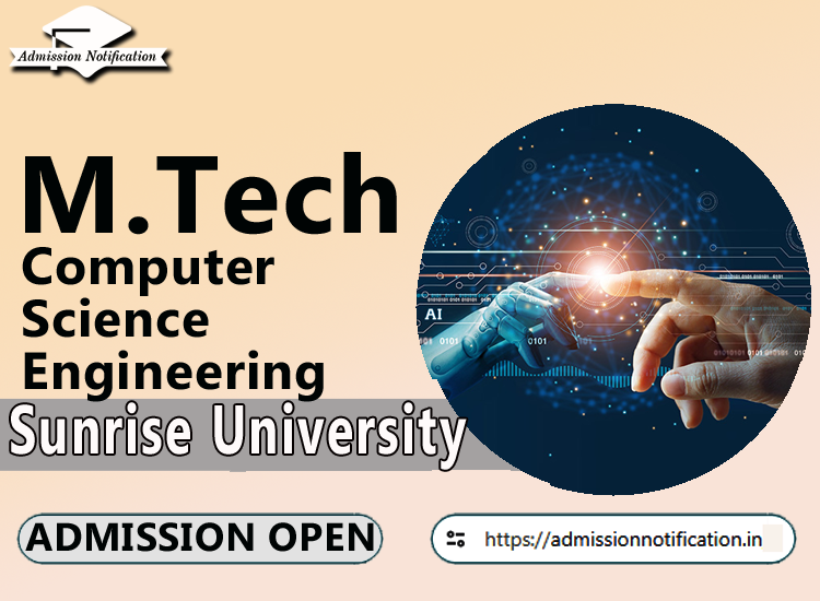 Sunrise University M.Tech Computer Science Engineering   Course Admission 2025-26, Eligibility, Admission Process, Entrance Exam, Syllabus, Fees,  Job Profiles, and FAQs