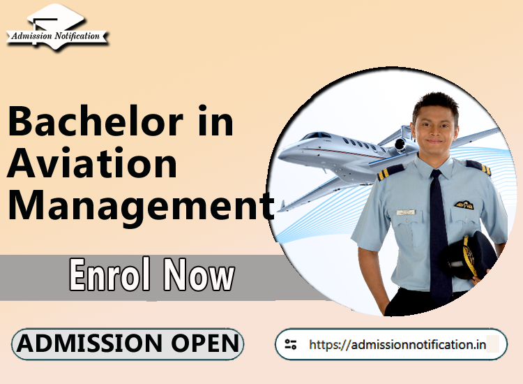 Bachelor in Aviation Management Course Admission 2025-26, Eligibility, Entrance Exam,  Fees  Future and Scope