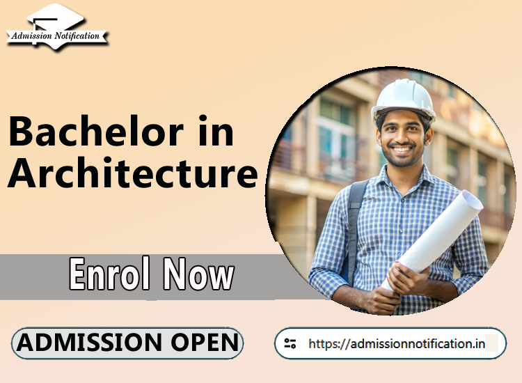 Bachelor in Architecture Course Admission 2025-26, Eligibility, Admission Process, Entrance Exam, Syllabus, Fees,  Job Profiles, and FAQs