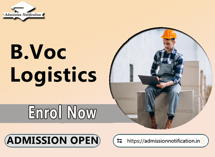 B.Voc Logistics Course Admission 2025-26, Eligibility, Admission Process, Entrance Exam, Syllabus, Fees,  Job Profiles, and FAQs