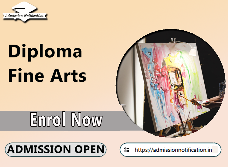 Diploma of Fine Arts Course Admission 2025-26, Eligibility, Admission Process, Entrance Exam, Syllabus, Fees,  Job Profiles, and FAQs