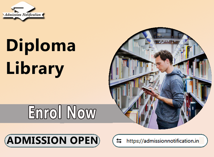 Diploma of Library Course Admission 2025-26, Eligibility, Entrance Exam,  Fees  Future and Scope