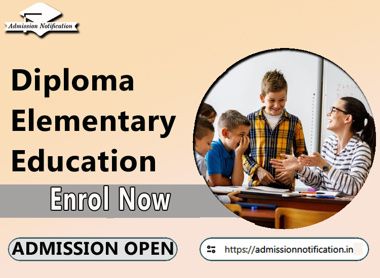 Diploma of Elementary Education Course Admission 2025-26, Eligibility, Admission Process, Entrance Exam, Syllabus, Fees,  Job Profiles, and FAQs