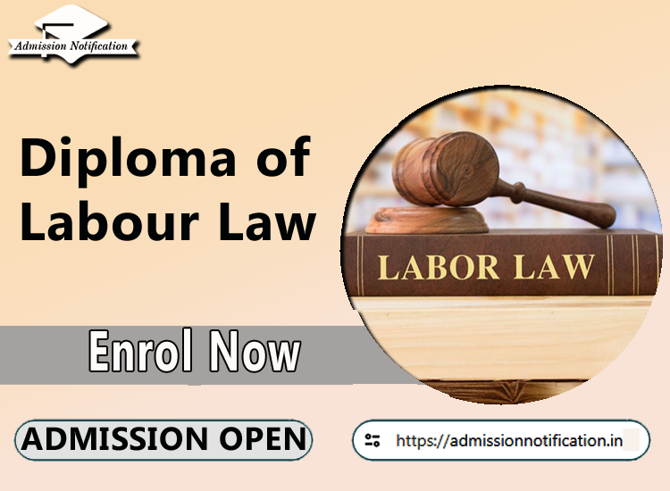 Diploma of Labour Law Course Admission 2025-26, Eligibility, Entrance Exam,  Fees  Future and Scope