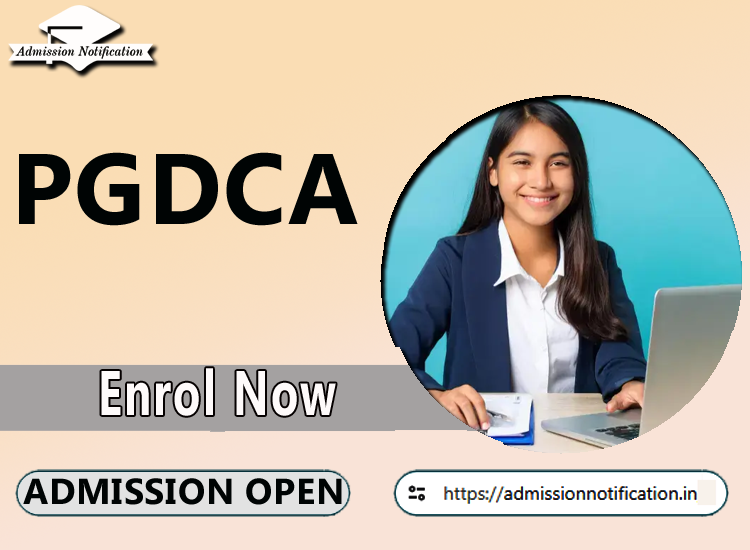 PGDCA Course Admission 2025-26, Eligibility, Admission Process, Entrance Exam, Syllabus, Fees,  Job Profiles, and FAQs