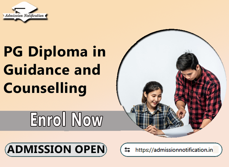 PG Diploma in Guidance and Counselling Course Admission 2025-26, Eligibility, Entrance Exam,  Fees  Future and Scope