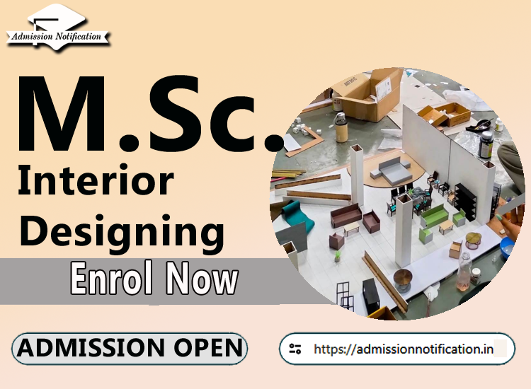 M.Sc Interior Designing Course Admission 2025-26, Eligibility, Admission Process, Entrance Exam, Syllabus, Fees,  Job Profiles, and FAQs