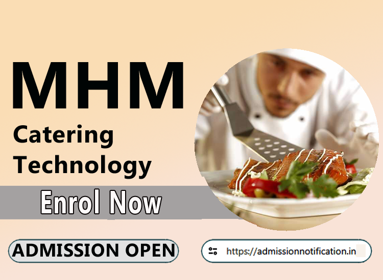 MHM & Catering Technology Course Admission 2025-26, Eligibility, Admission Process, Entrance Exam, Syllabus, Fees,  Job Profiles, and FAQs