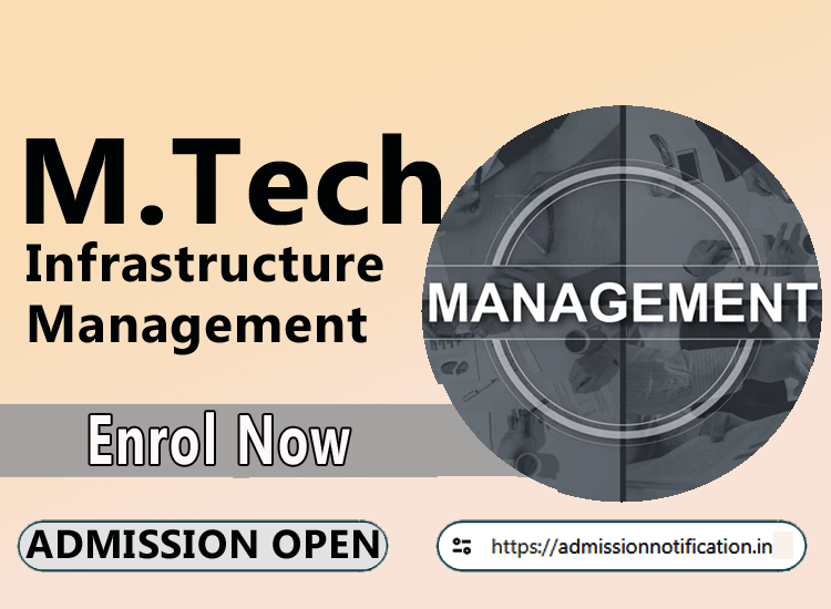 M.Tech Infrastructure Management  2025-26, Eligibility, Admission Process, Entrance Exam, Syllabus, Fees,  Job Profiles, and FAQs