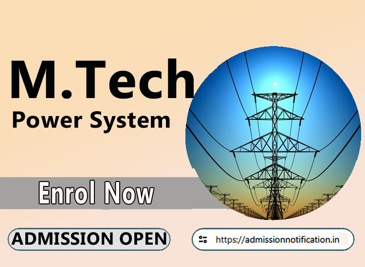 M.Tech Power System   2025-26, Eligibility, Entrance Exam,  Fees  Future and Scope