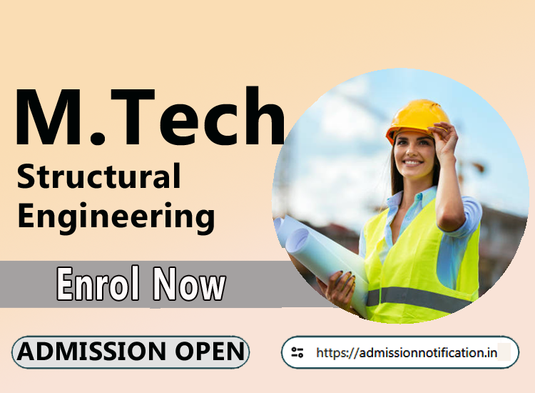 M.Tech Structural Engineering   2025-26, Eligibility, Admission Process, Entrance Exam, Syllabus, Fees,  Job Profiles, and FAQs