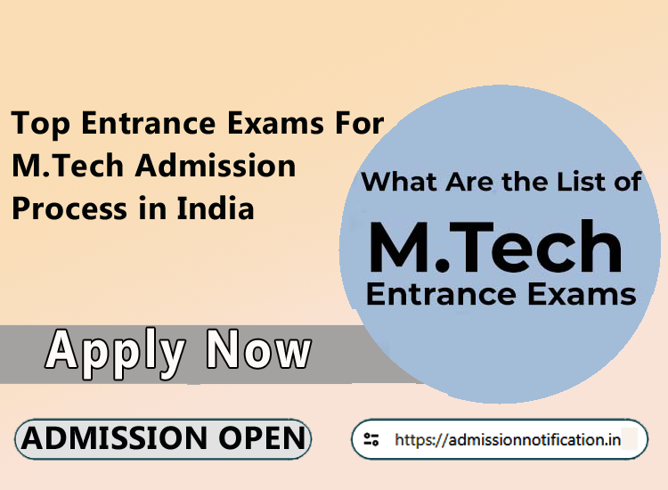 Top Entrance Exams For M.Tech Admission Process in India