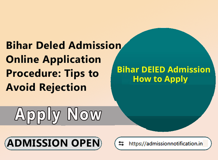 Bihar Deled Admission Online Application Procedure: Tips to Avoid Rejection