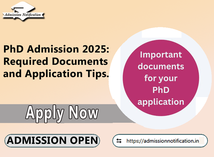 PhD Admission 2025: Required Documents and Application Tips.