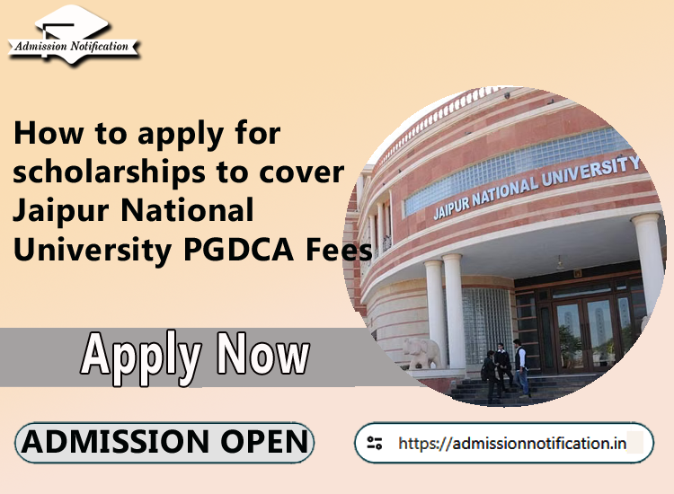 How to apply for scholarships to cover Jaipur National University PGDCA Fees