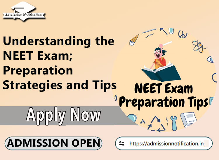 Understanding the NEET Exam; Preparation Strategies and Tips